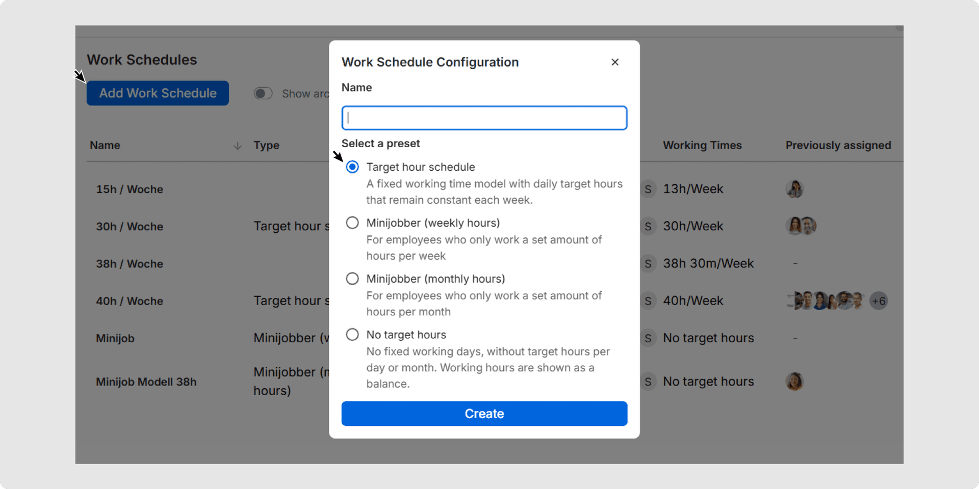 <p>A dialog will open. Enter a name for your work time model.</p><p><br></p><p><br></p><p><strong><span class="ql-cursor"></span>Choose a template:</strong></p><p><br></p><p><br></p><p><strong>Target hour schedule</strong></p><p>A fixed working time model with daily target hours that remain constant each week.</p><p><br></p><p><br></p><p><strong>Minijobber (weekly hours)</strong></p><p><br></p><p>For employees who only work a set amount of hours per week</p><p><br></p><p><br></p><p><strong>Minijobber (monthly hours)</strong></p><p><br></p><p>For employees who only work a set amount of hours per month</p><p><br></p><p><br></p><p><strong>No target hours</strong></p><p><br></p><p>No fixed working days, without target hours per day or month. Working hours are shown as a balance.</p><p><br></p>